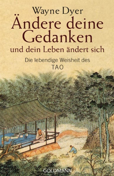 Ändere deine Gedanken - und dein Leben ändert sich (Dyer, Wayne W.)