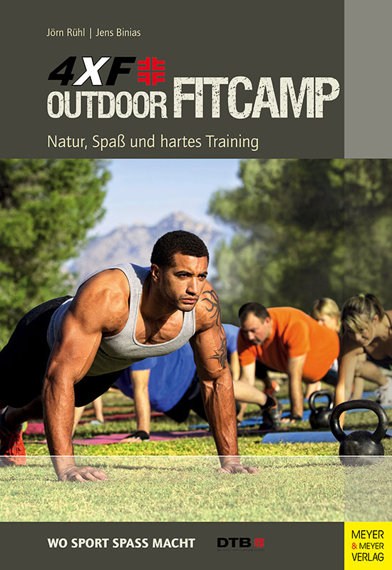 4XF Outdoor FitCamp: Natur, Spaß und hartes Training (Rühl, Jörn / Binias, Jens)