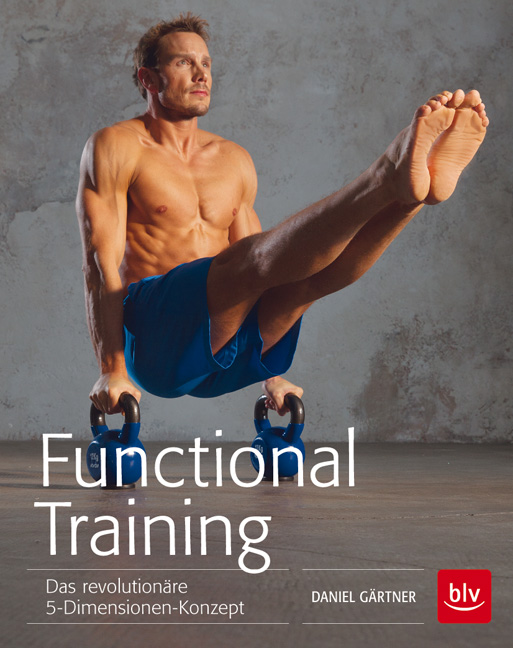 Functional Training - Das revolutionäre 5-Dimensionen-Konzept (Gärtner, Daniel)